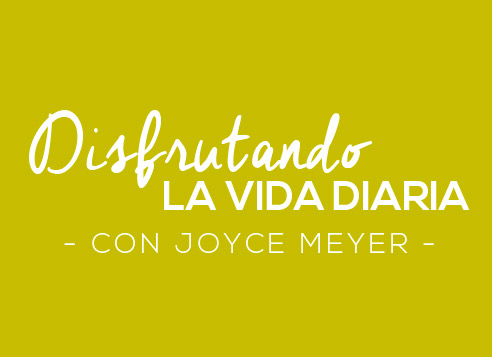 Disfrutando La Vida Diaria con Joyce Meyer